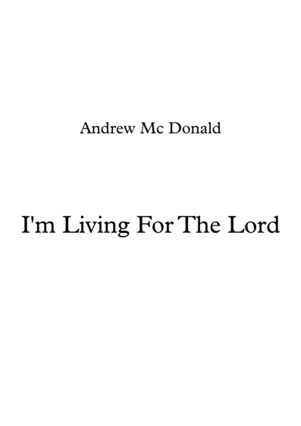 I'm Living For The Lord