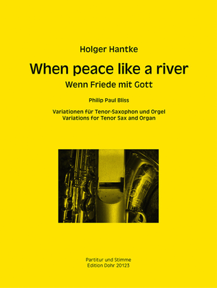 When peace like a river (2018) -Variationen für Tenor-Saxophon und Orgel-