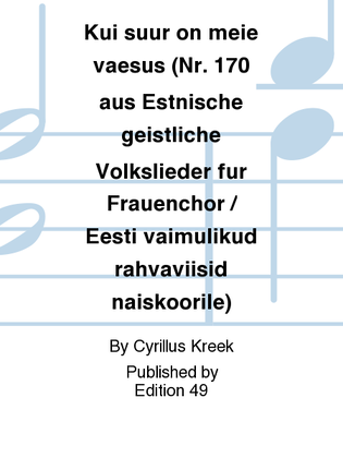Kui suur on meie vaesus (Nr. 170 aus Estnische geistliche Volkslieder fur Frauenchor / Eesti vaimulikud rahvaviisid naiskoorile)