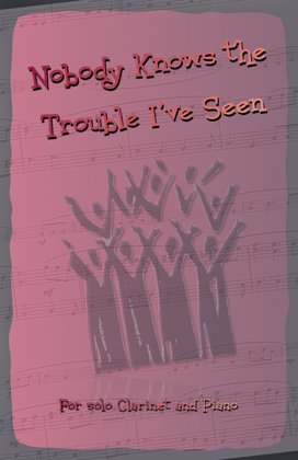 Book cover for Nobody Knows the Trouble I've Seen, Gospel Song for Clarinet and Piano