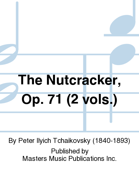 The Nutcracker, Op. 71 (2 vols.)