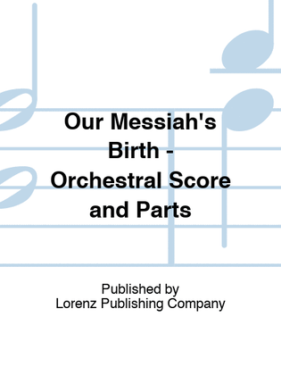 Our Messiah's Birth - Orchestral Score and Parts