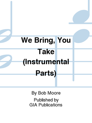 We Bring, You Take - Instrument edition