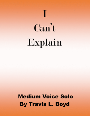 I Can't Explain (medium voice solo)