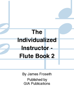 The Individualized Instructor: Book 2 - Flute