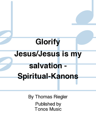 Glorify Jesus/Jesus is my salvation - Spiritual-Kanons