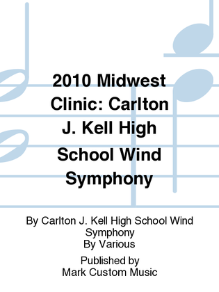 2010 Midwest Clinic: Carlton J. Kell High School Wind Symphony