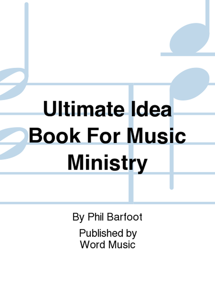 Ultimate Idea Book For Music Ministry