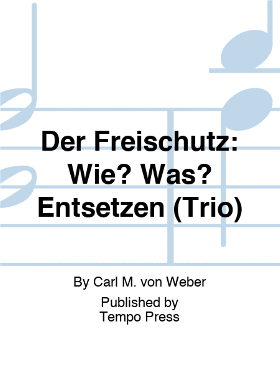 FREISCHUTZ, DER: Wie? Was? Entsetzen (Trio) Set of Parts scores gallery preview page 1