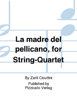La madre del pellicano, for String-Quartet
