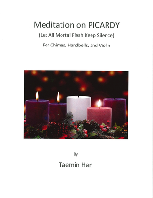 Meditation on PICARDY (Let All Mortal Flesh Keep Silence) for Chimes, Handbells, and Violin