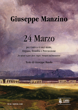 24 Marzo for Mixed 4-part Choir, Organ, Trumpet and Percussion. Text by Giuseppe Rando