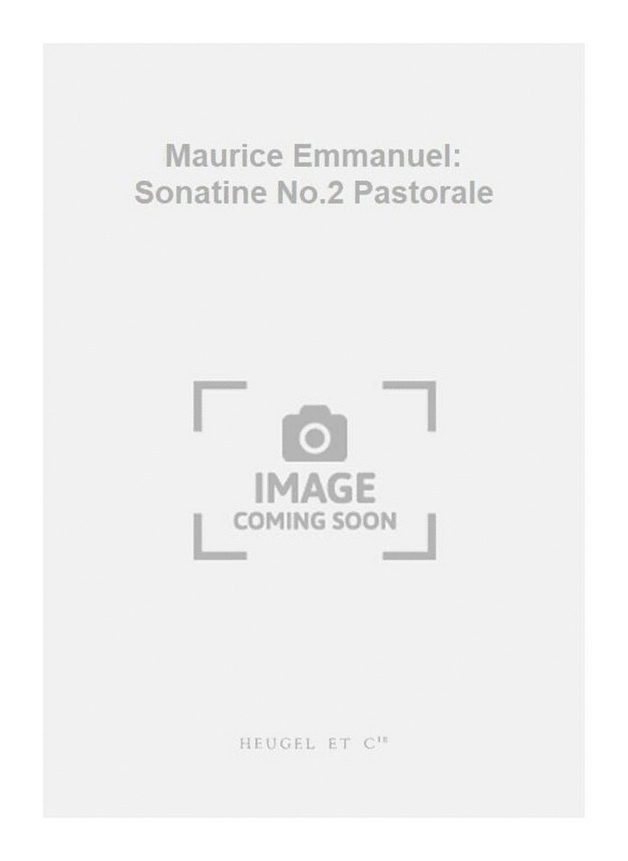 Maurice Emmanuel: Sonatine No.2 Pastorale