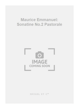 Book cover for Maurice Emmanuel: Sonatine No.2 Pastorale
