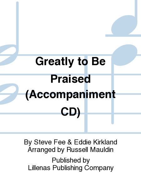 Greatly to Be Praised (Accompaniment CD)