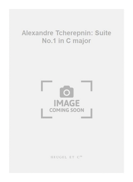 Alexandre Tcherepnin: Suite No.1 in C major