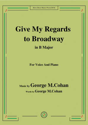 George M. Cohan-Give My Regards to Broadway,in B Major,for Voice&Piano