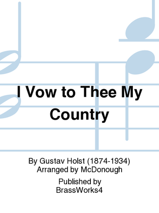 I Vow to Thee My Country