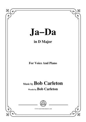 Bob Carleton-Ja-Da,in D Major,for Voice and Piano