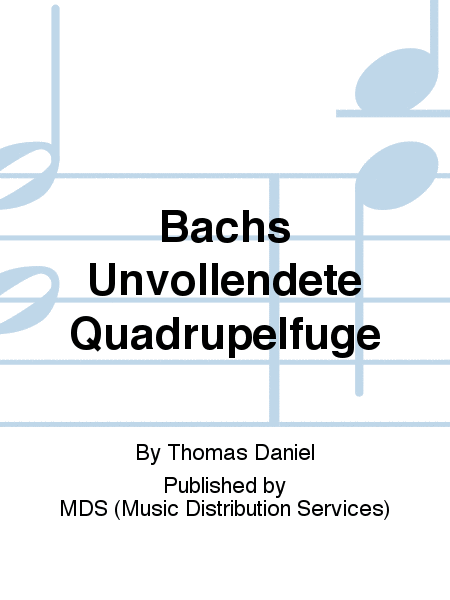 Bachs unvollendete Quadrupelfuge
