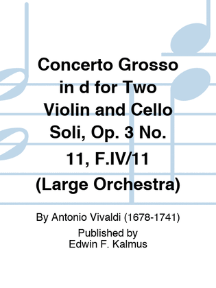 Concerto Grosso in d for Two Violin and Cello Soli, Op. 3 No. 11, F.IV/11 (Large Orchestra)