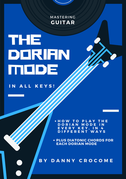 The Dorian Mode In All Keys (4 Ways To Play)