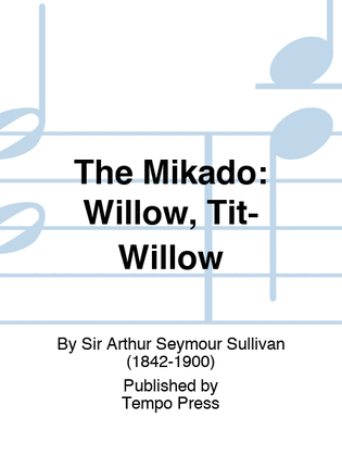 MIKADO, THE: Willow, Tit-Willow