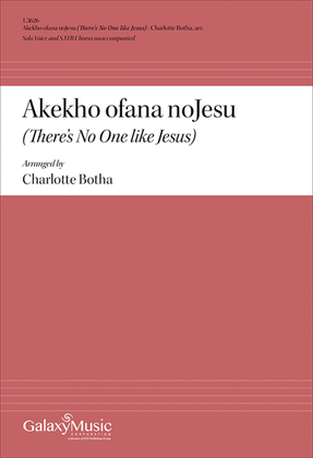 Akekho ofana noJesu (There's No One like Jesus)