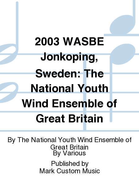 2003 WASBE Jonkoping, Sweden: The National Youth Wind Ensemble of Great Britain