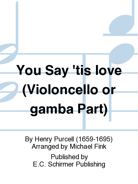 You Say 'tis love (Violoncello or gamba Part)