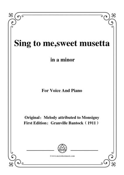Bantock-Folksong,Sing to me,sweet musetta(O ma tendre Musette),in a minor,for Voice and Piano image number null