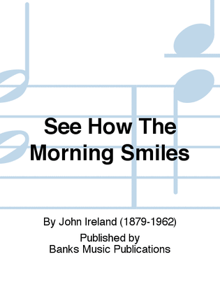 See How The Morning Smiles