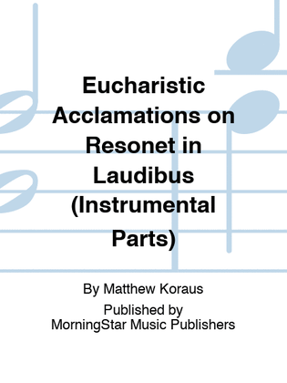 Eucharistic Acclamations on Resonet in Laudibus (Instrumental Parts)
