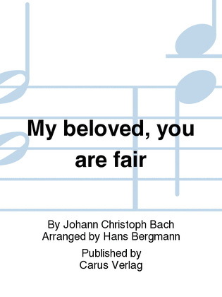 My beloved, you are fair (Meine Freundin, du bist schon)