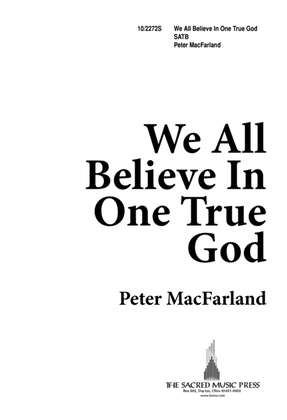 Book cover for We All Believe in One True God