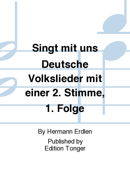 Singt mit uns Deutsche Volkslieder mit einer 2. Stimme, 1. Folge