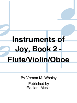 Instruments of Joy, Book 2 - Flute/Violin/Oboe
