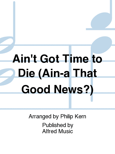 Ain't Got Time to Die (Ain-a That Good News?) image number null