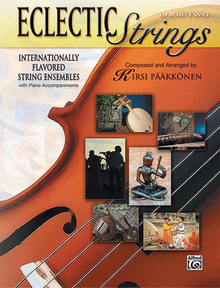 Book cover for Eclectic Strings, Book 2 (Internationally Flavored String Ensembles with Piano Accompaniments Composed and Arranged by Kirsi PA$?A$?kkAPnen)