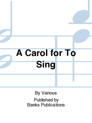 A Carol for To Sing