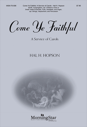 Book cover for Come Ye Faithful: A Service of Carols (Choral Score)