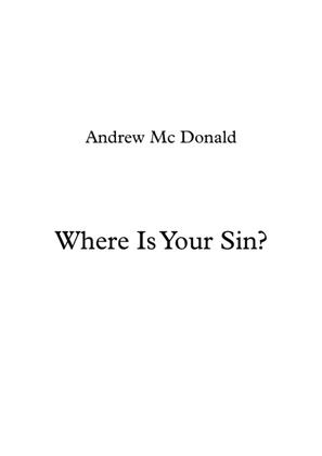 Where Is Your Sin?