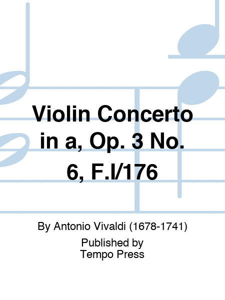 Violin Concerto in a, Op. 3 No. 6, F.I/176