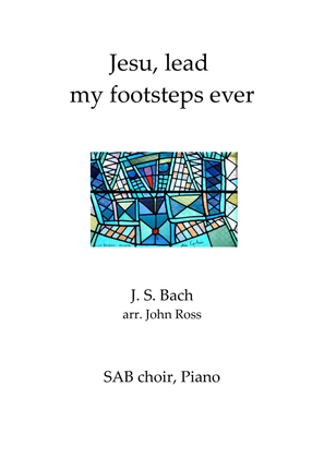 Jesu, lead my footsteps ever (SAB, Piano)