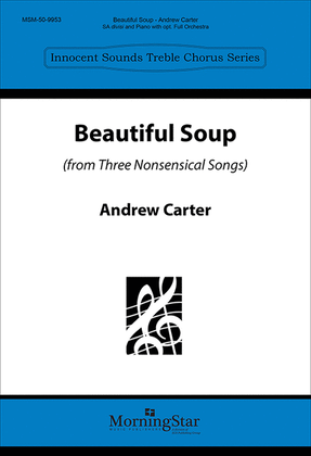 Book cover for Beautiful Soup from Three Nonsensical Songs (Choral Score)