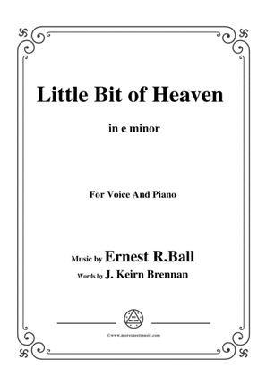 Ernest R. Ball-Little Bit of Heaven,in e minor,for Voice and Piano