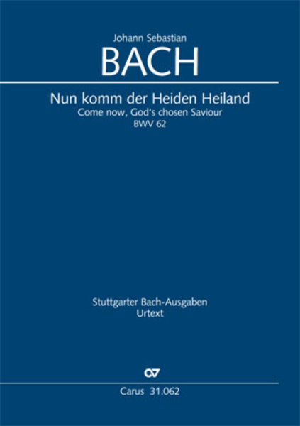 Now come, the nation's Saviour (Nun komm, der Heiden Heiland)