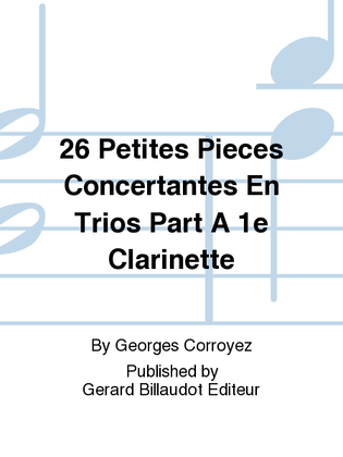 26 Petites Pieces Concertantes En Trios Part A 1e Clarinette
