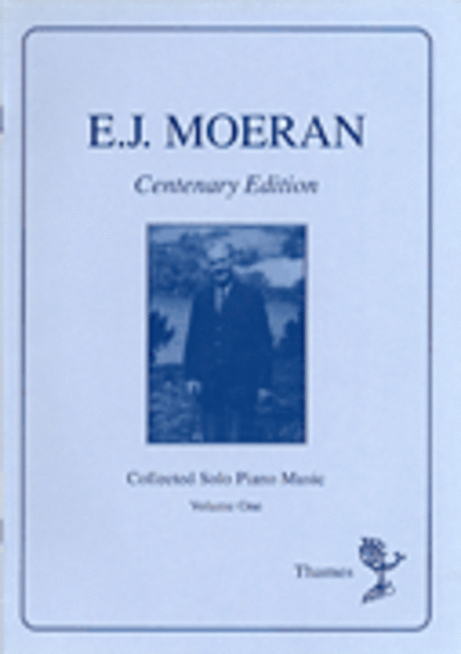 E.J. Moeran: Collected Solo Piano Music Volume 1