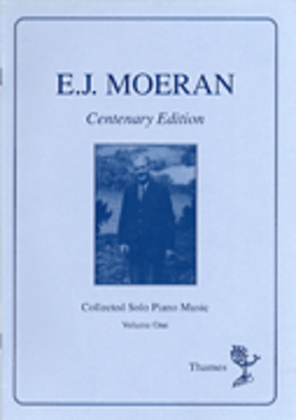 E.J. Moeran: Collected Solo Piano Music Volume 1